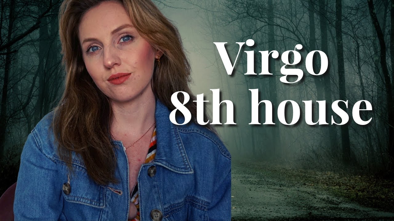Virgo in 8th House: Learn About Transformation and Intimacy
