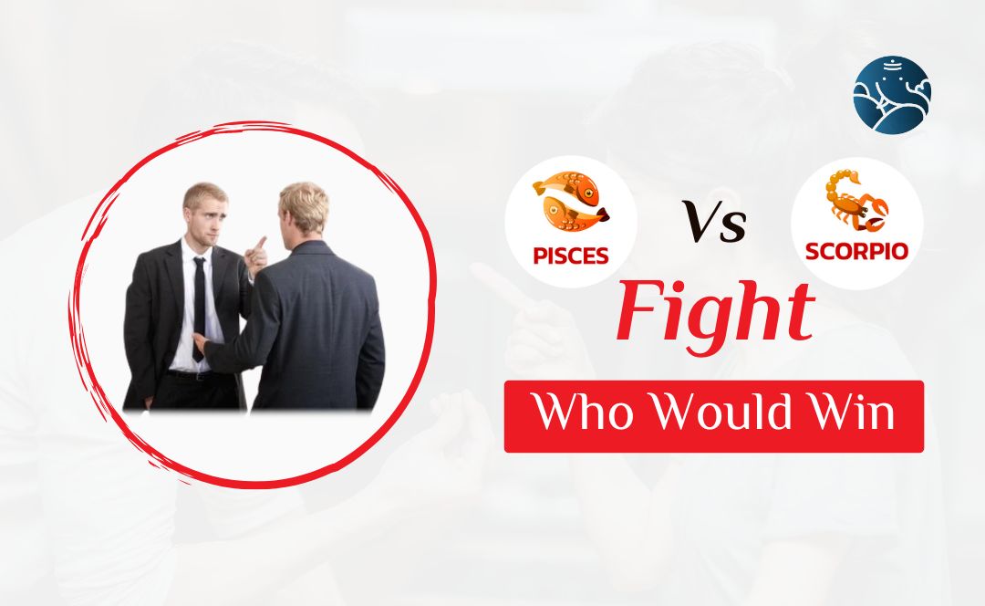 Scorpio vs Pisces Fight: What Happens? Learn About These Water Sign Clashes