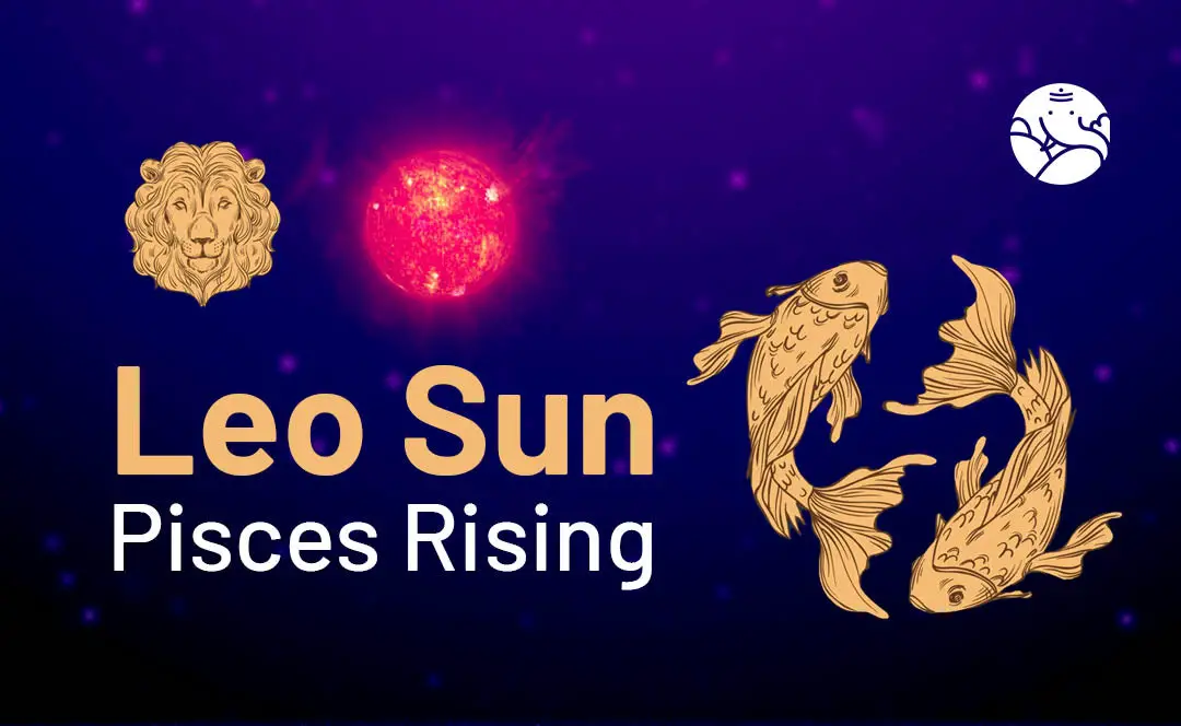 Sun in Pisces Leo Rising: Unlock the Secrets of This Unique Astrological Personality Profile.