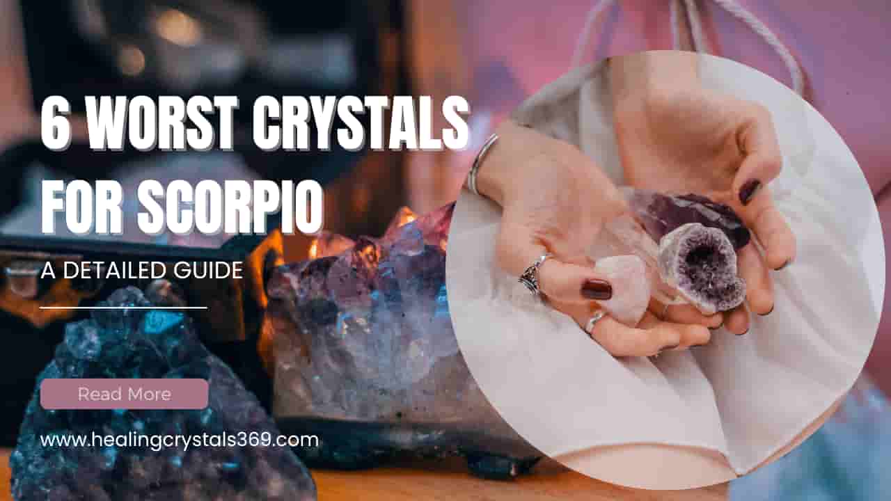 Worst Crystals for Scorpio: Top Stones to Avoid Now