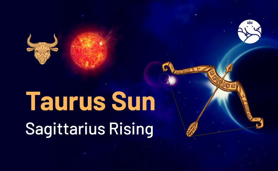 Sagittarius Rising with Taurus Sun: Traits and Characteristics