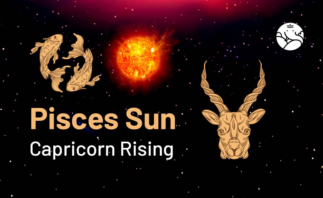 Pisces Sun Capricorn Rising: What to Expect? Learn How These Signs Shape Your Love Life