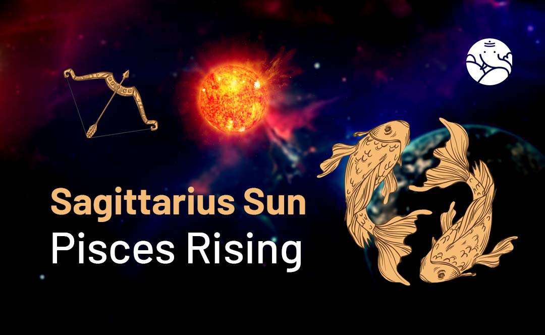 Sagittarius Sun Pisces Rising: Your Compatibility with Others