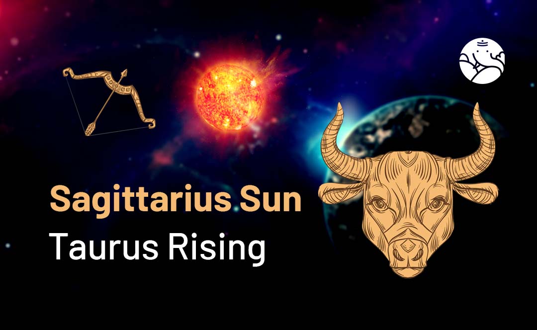 Sagittarius Sun Taurus Rising: Is This Your Combo? Learn What It Says
