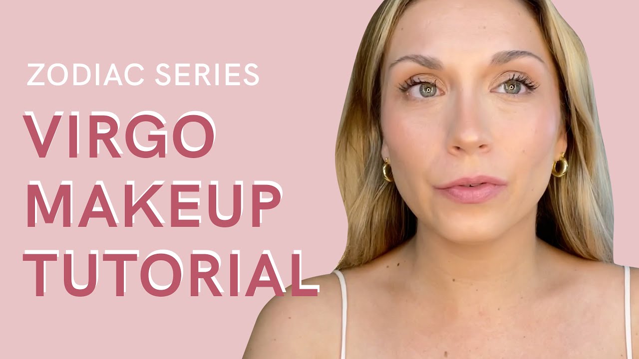 Virgo Makeup Looks: Simple Tips and Tricks for the Earth Sign Beauty