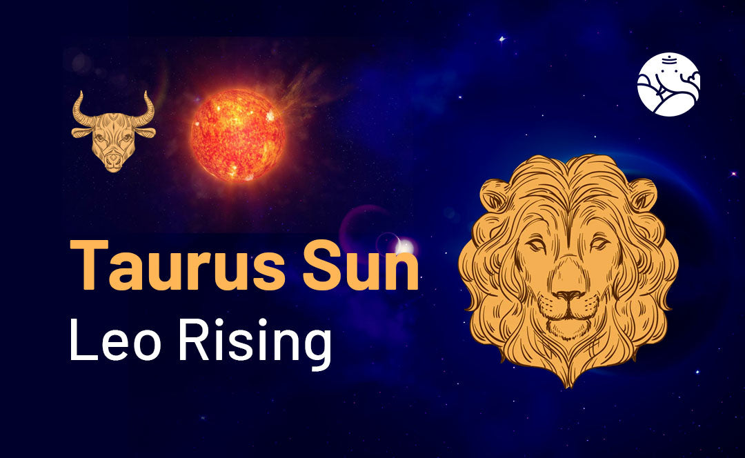 Taurus with Leo Rising: A Powerful Mix! Whats Your Life Path, According to Astrology?