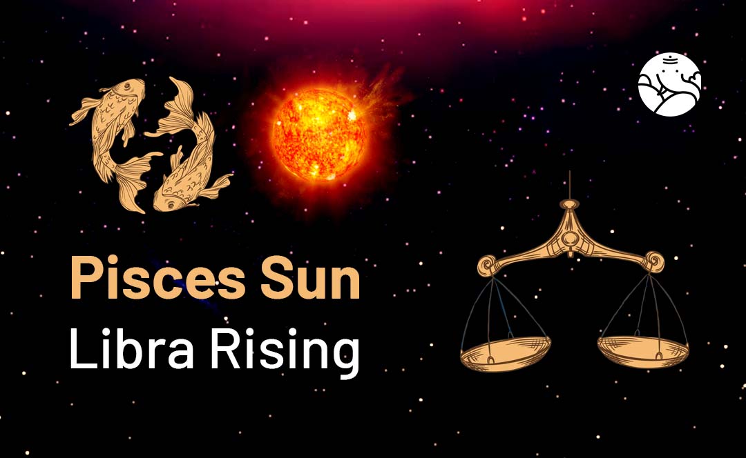 Pisces Libra Rising: How to Understand Someone With This Zodiac Sign? (A Quick Overview)