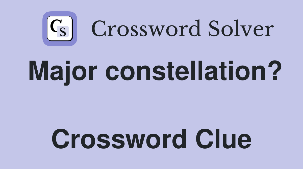 Major Constellation Crossword Clue Solver (Quick Tips)
