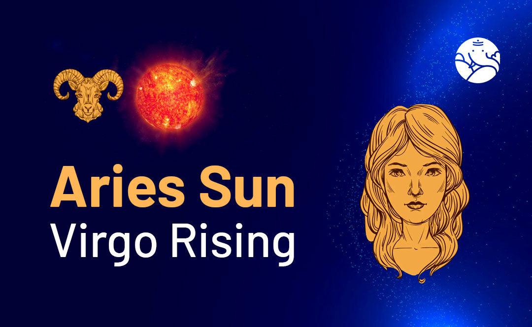 Got Aries Sun Virgo Rising? Learn what makes you tick!