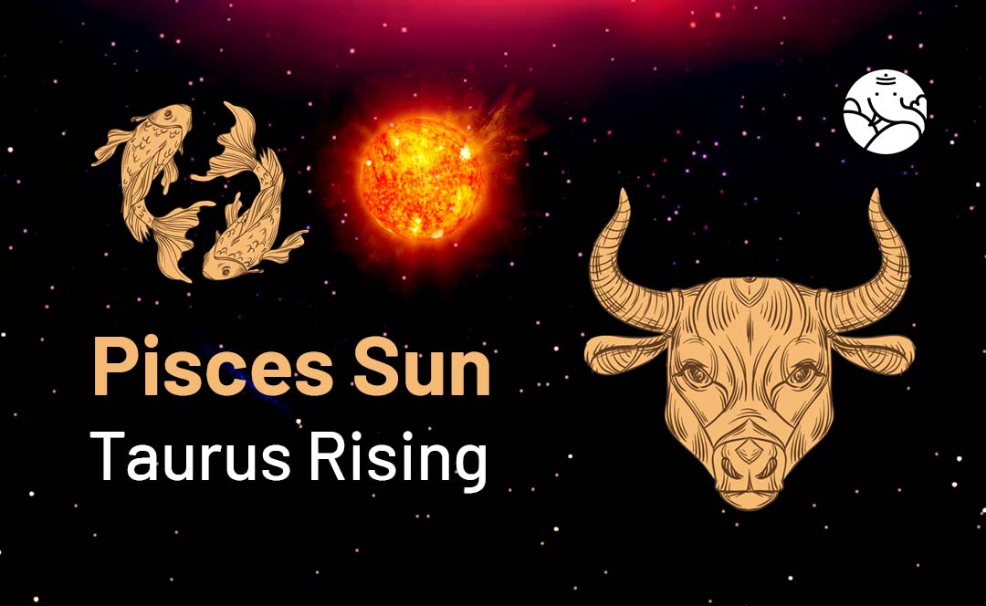 Pisces Sun Taurus Rising: What Does This Combo Mean (Simple Guide)